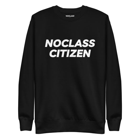 NOCLASS CITIZEN Text TRANSPARENT BACKGROUND- [High Class $$$] Premium Sweatshirt