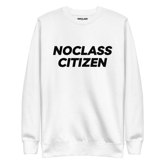 NOCLASS CITIZEN Text TRANSPARENT BACKGROUND - [High Class $$$] Premium Sweatshirt